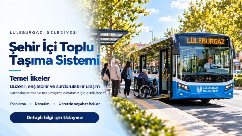 Lüleburgaz Belediyesi’nden Toplu Taşımada 7 Temel İlke ve Yeni Dönem