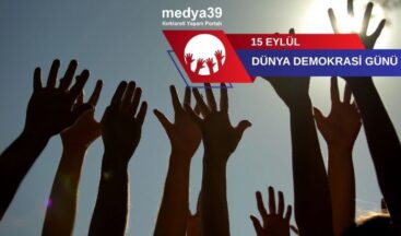 15 Eylül Dünya Demokrasi Günü Kutlu Olsun: Demokrasiye Sahip Çıkıyoruz