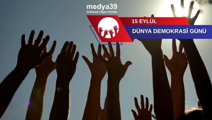 15 Eylül Dünya Demokrasi Günü Kutlu Olsun: Demokrasiye Sahip Çıkıyoruz