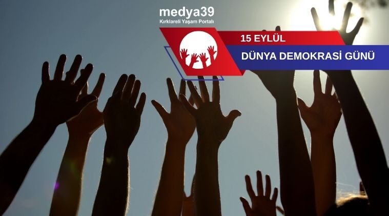 15 Eylül Dünya Demokrasi Günü Kutlu Olsun: Demokrasiye Sahip Çıkıyoruz
