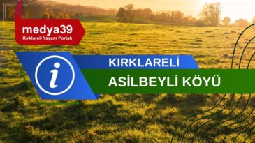 Kırklareli | Merkez | Asilbeyli Köyü Hakkında