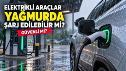 Elektrikli Araçlar Yağmurda Şarj Edilebilir mi? Yağmurlu Havada Şarj Güvenli mi?